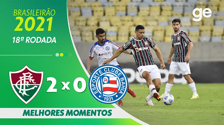 FLUMINENSE 2 X 0 BAHIA | MELHORES MOMENTOS | 18ª RODADA DO BRASILEIRÃO 2021 | ge.globo