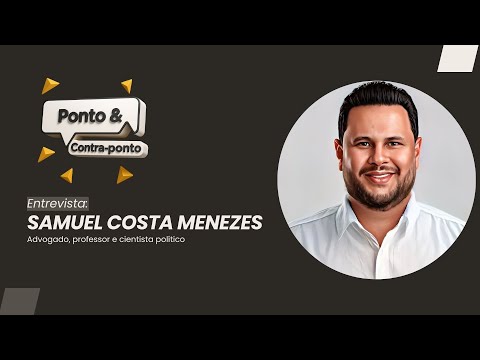 Ponto & Contra-ponto | Entrevista Samuel Costa Menezes