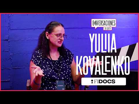 Conversaciones UChileTV: Especial FIDOCS - Yuliia Kovalenko