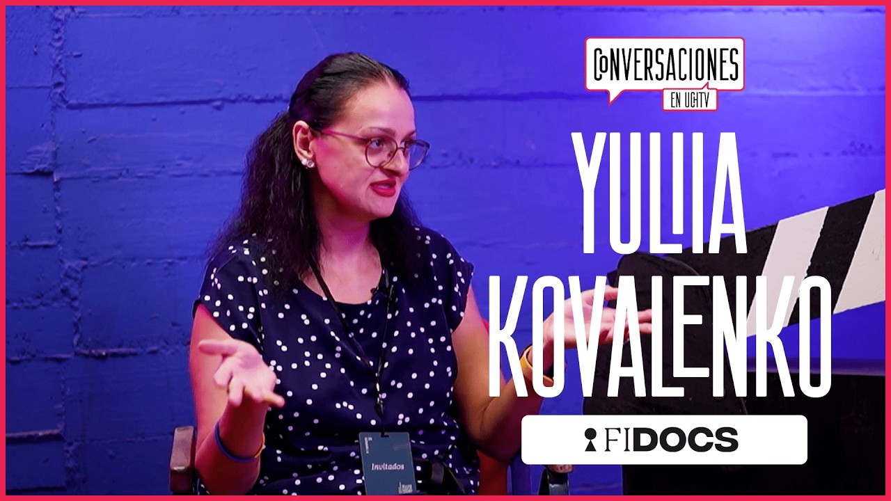 Conversaciones UChileTV: Especial FIDOCS - Yuliia Kovalenko