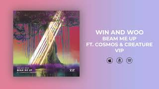 Video thumbnail of "Win and Woo ft. Cosmos & Creature - Beam Me Up (VIP)"