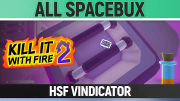 Kill It With Fire 2 - All Spacebux - HSF Vindicator
