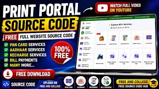 PRINT PORTAL SOURCE CODE FREE DOWNLOAD 2026 | Aadhaar, PAN, Recharge Website Script