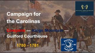 Campaign for the Carolinas | Cowpens -- Kings Mountain -- Guilford Courthouse