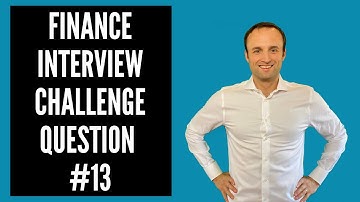 Finance Interview Challenge Question #13 [2021]
