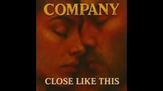 Company  -  Close Like This