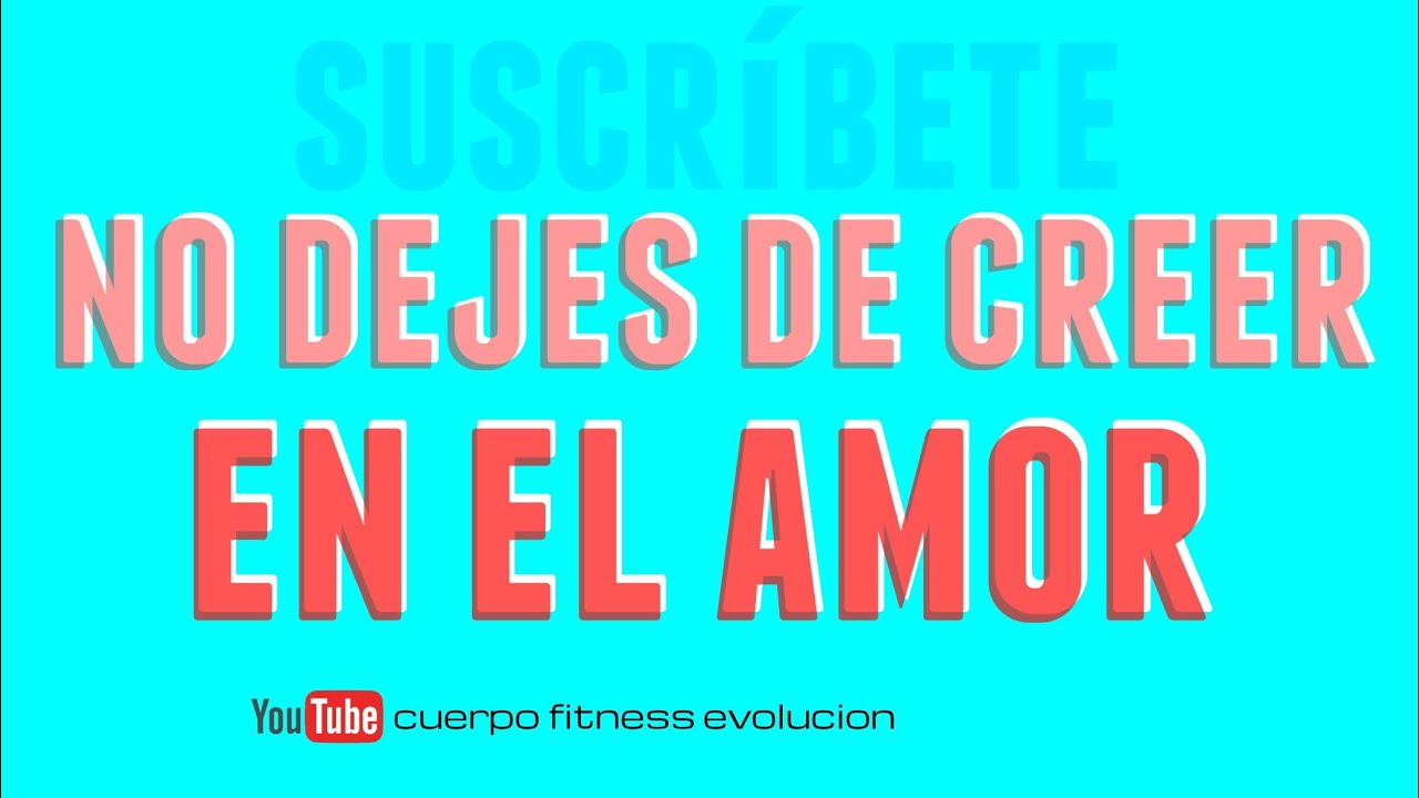 No dejes de creer en el amor ( suscríbete a cuerpo fitness revolución ) camera iphone 8 plus apk