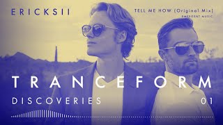 Tranceform Discoveries | 01 : Ericksii - Tell Me How [Emergent Cities]