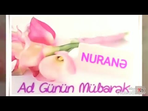 AD GÜNÜN MÜBARƏK, NURANƏ! - İsmə Uyğun Ad Günü Videoları