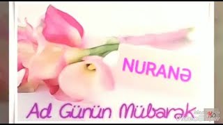 AD GÜNÜN MÜBARƏK, NURANƏ! - İsmə Uyğun Ad Günü Videoları