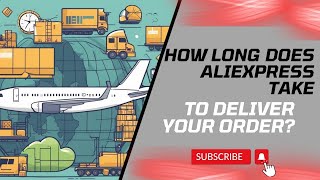How Long Does AliExpress Take to Deliver Your Order?