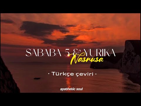 Sababa 5 & Yurika - Nasnusa - ナスヌーサ (Türkçe çeviri)