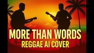What If ‘More Than Words’ Was Reggae? | AI Cover