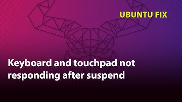 UBUNTU FIX: Keyboard and touchpad not responding after suspend