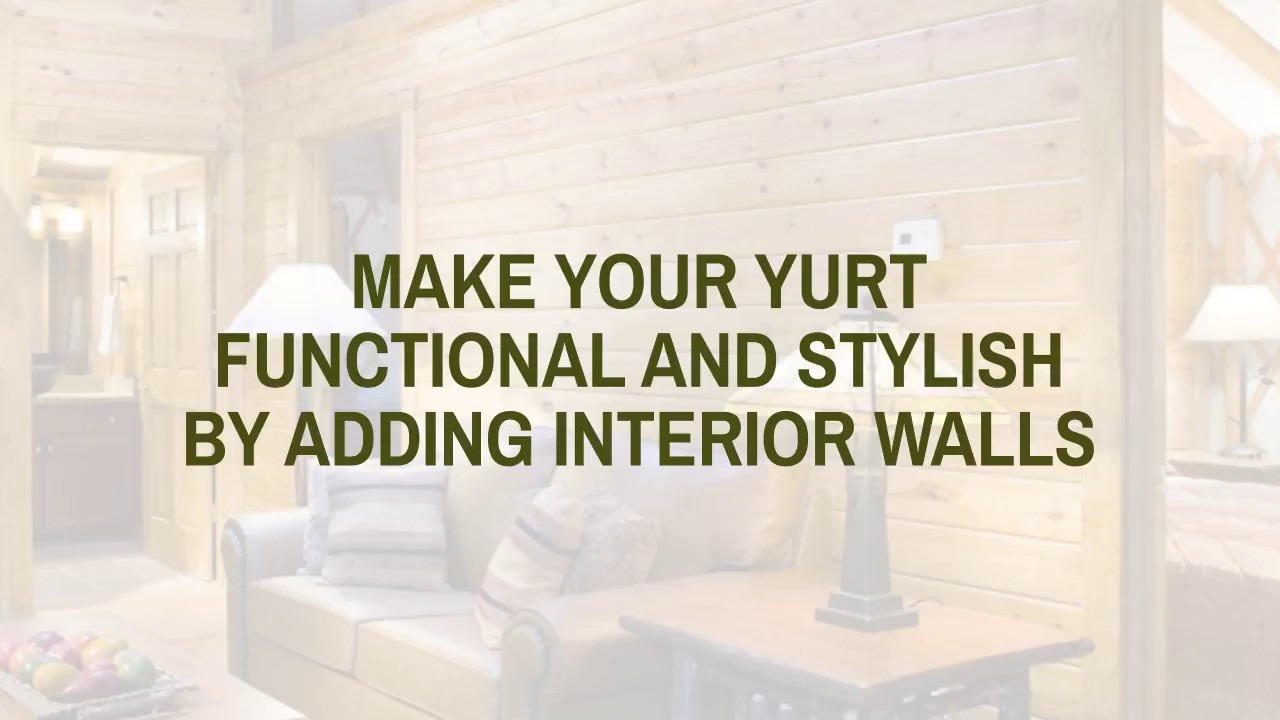 How To Customize Your Yurt S Interior