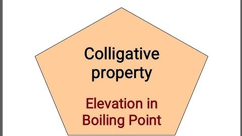 Colligative properties: Elevation in boiling point