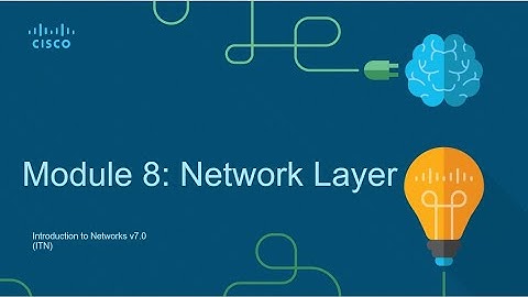 Module 8  - Network Layer - INTRODUCTION TO NETWORKS - CCNA 1
