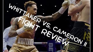 Ben Whittaker Vs. Liam Cameron Ii Fight Review