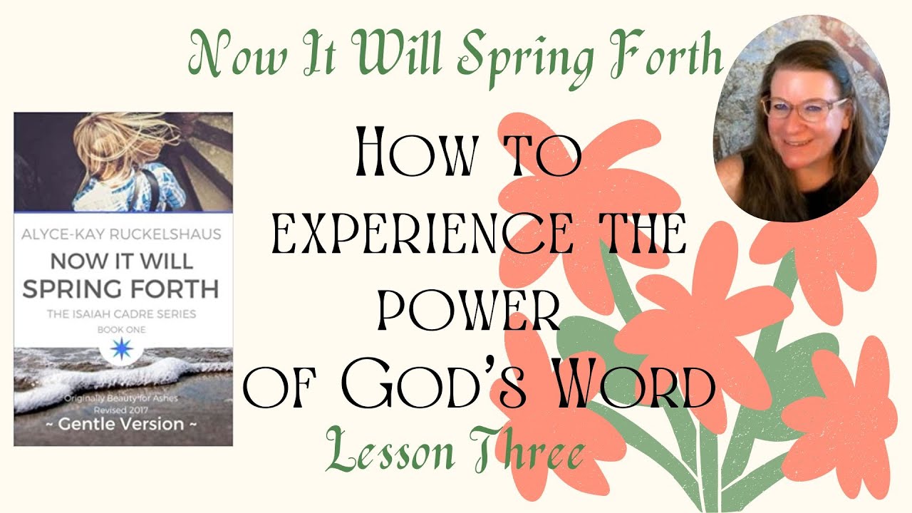HOW TO EXPERIENCE THE POWER OF GOD'S WORD - Now It Will Spring Forth, Lesson 3