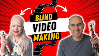How We Film Videos Blind!