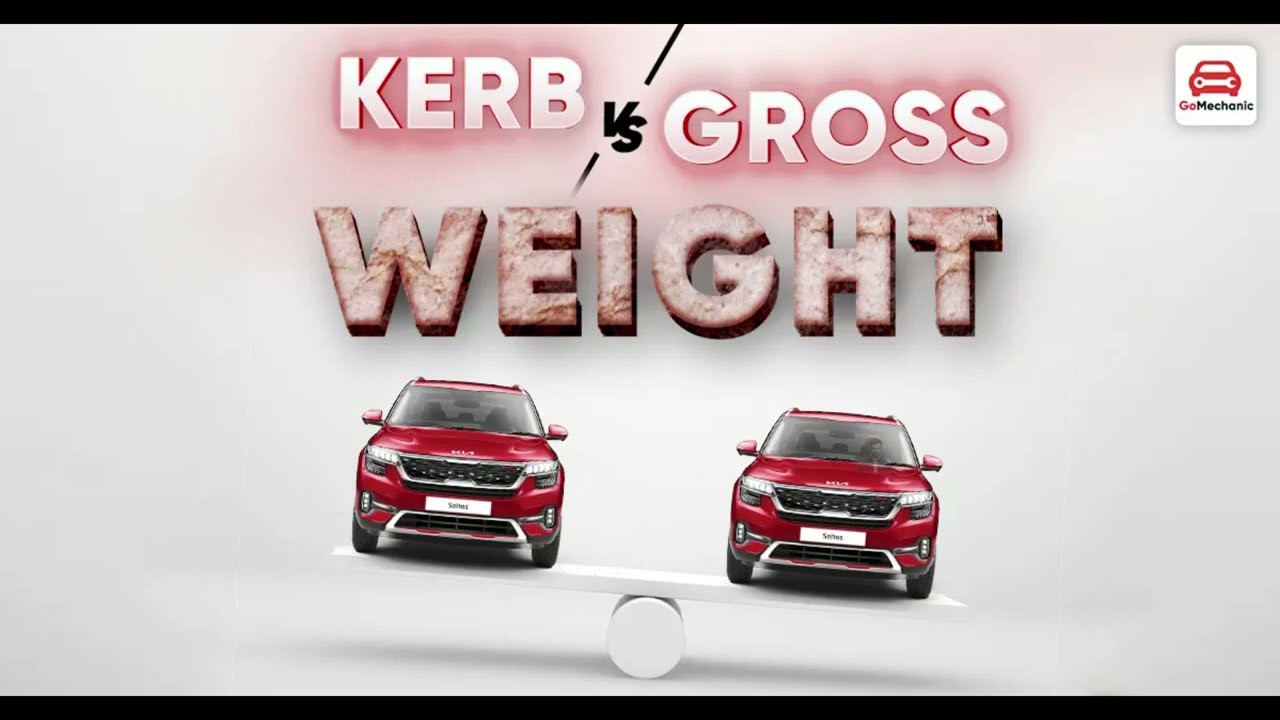 What Is Vehicle Kerb Curb Weight And Gross Weight Explain Hindi What Is Vehicle Kerb Curb Weight And Gross Weight Explain Hindi