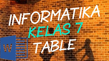 Pembelajaran Informatika Kelas 7 Part 4 (Ms. Word - Table)