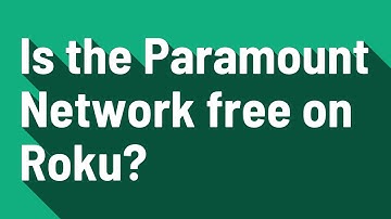 Is the Paramount Network free on Roku?
