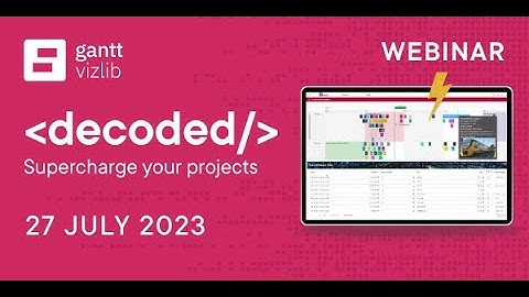 Gantt DECODED: Supercharge your Projects