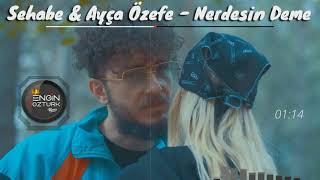 Sehabe & Ayça Özefe - Nerdesin Deme (Engin Öztürk Remix)