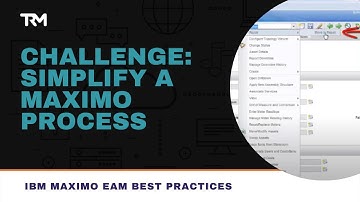 Challenge: Simplify a Maximo Process | EAM Best Practices | Total Resource Management