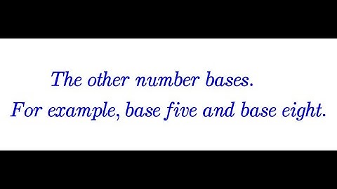 Other number bases, base five and base eight (video 22)