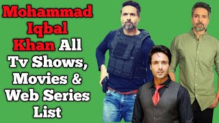 Mohammad Iqbal Khan All Tv Serials List || Full Filmography || All Web Series List