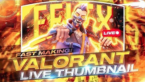 VALORANT LIVE THUMBNAIL TUTORIAL / FAST MAKING /[Felex Gfx] #valorant