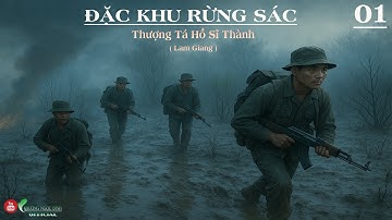 ĐẶC KHU RỪNG SÁC Tập 01 | Thượng Tá Hồ Sỹ Thành | Hồi Ký Đặc Công Nước