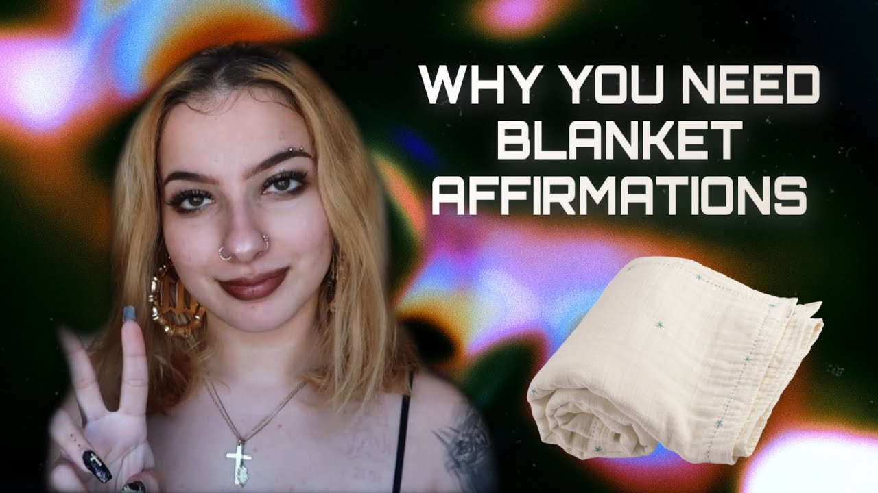 WHY YOU NEED BLANKET AFFIRMATIONS