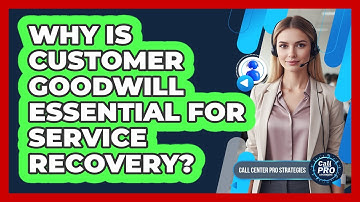 Why Is Customer Goodwill Essential For Service Recovery?