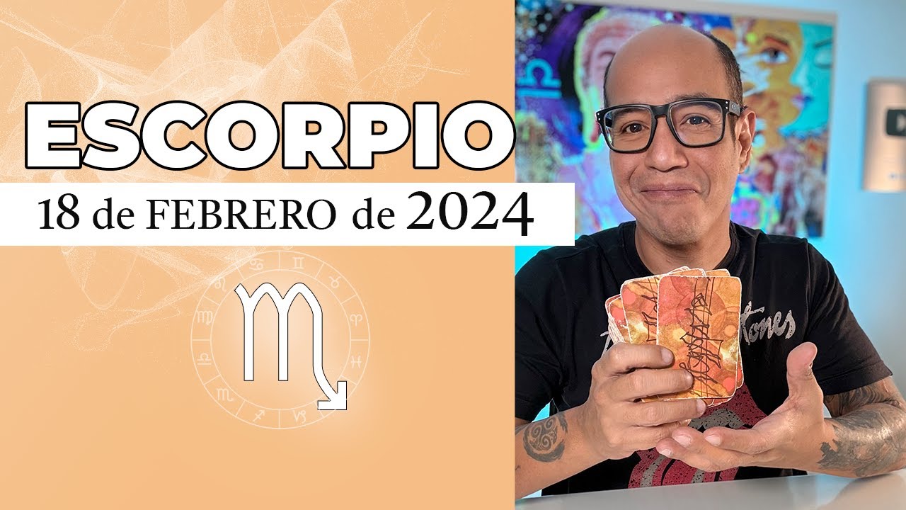 ESCORPIO | Horóscopo de hoy 18 de Febrero 2024 - YouTube