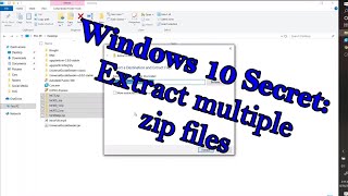 windows 10 secret: extract multiple zip files