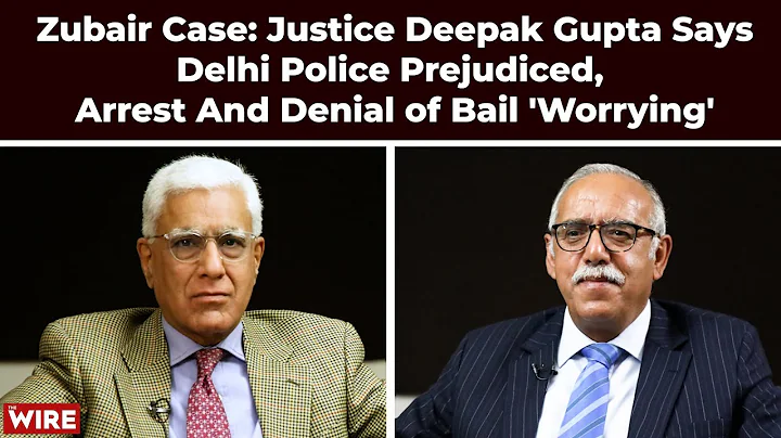 Zubair Case: Justice Deepak Gupta Says Delhi Polic...