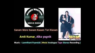 Sanam Mere Sanam, Kasam Teri Kasam ( Best Quality Analogue Stereo Recording On YouTube ) Film - Hum