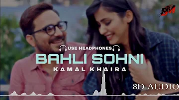 Bahli Sohni : Kamal Khaira (8d Audio) Use Headphones | New Punjabi 8d Songs