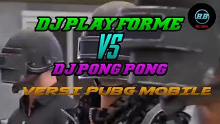 Dj play for me vs Dj pong pong Versi PUBG MOBILE