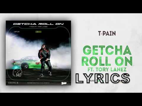 t-pain-|-getcha-roll-on-|-lyrics-ft-tory-lanez