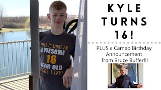 Kyle’s 16th Birthday PLUS a Birthday Cameo Announcement from Bruce Buffer
