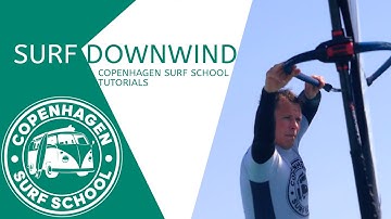 HOW TO WINDSURF DOWNWIND - COPENHAGEN SURF SCHOOL TUTORIALS | WINDSURF KICK-OFF PROGRAM