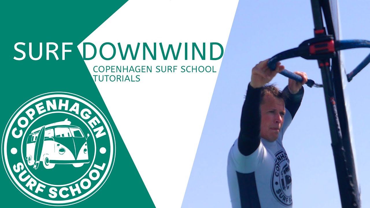 HOW TO WINDSURF DOWNWIND COPENHAGEN SURF SCHOOL TUTORIALS WINDSURF
