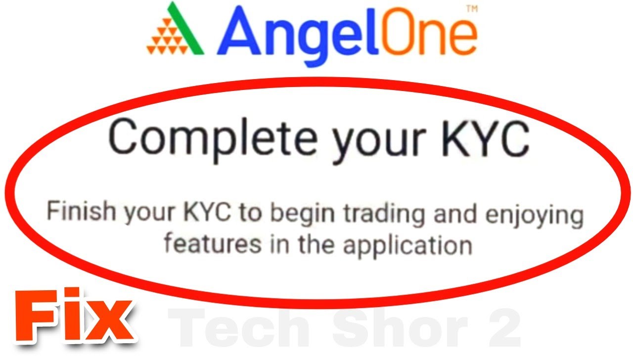 Angel One App Fix Complete your KYC Finish your KYC to begin trading and enjoying features Problem S