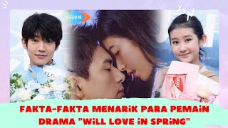 Fakta Menarik Para Pemain Drama 'Will Love in Spring' || Li Xian Zhou Yutong Wu Junting dll