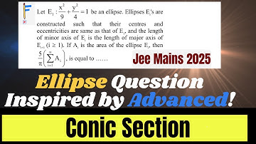 JEE Mains 2025: This Ellipse Concept Has Been Asked in JEE Advanced Too! | JEE PYQs | Conic Section