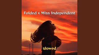 Folded x Miss Independent (Slowed)